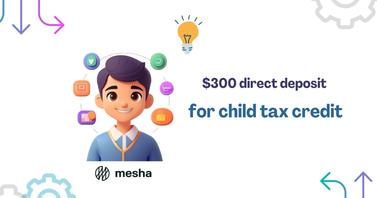 $300 direct deposit for child tax credit